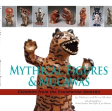 Image for Mythical Figures & Mucawas: Ceramics from the Ecuadorian Amazon