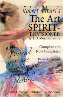 Image for Robert Henri's The art SPIRIT- Envisioned: Complete and Now Completed