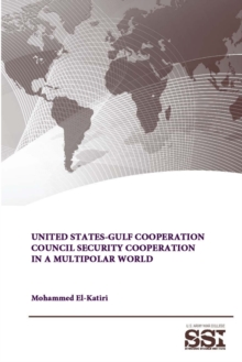 Image for United States-Gulf Cooperation Council Security Cooperation in a Multipolar World