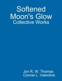 Image for Softened Moon's Glow: Collective Works