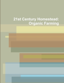 Image for 21st Century Homestead: Organic Farming