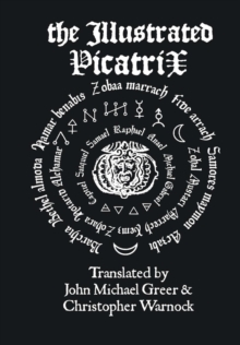 Image for The Illustrated Picatrix: the Complete Occult Classic of Astrological Magic