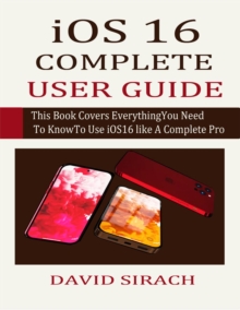 Image for iOS 16 COMPLETE  USER GUIDE: This Book Covers Everything You Need To Know To Use iOS16 like A Complete Pro.