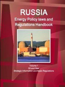 Image for Russia Energy Policy Laws and Regulations Handbook Volume 1 Oil and Gas: Strategic Information and Basic Regulations