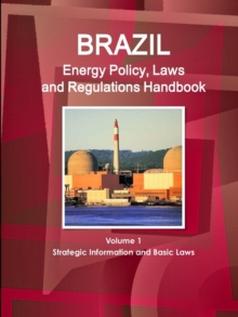 Image for Brazil Energy Policy, Laws and Regulations Handbook Volume 1 Strategic Information and Basic Laws