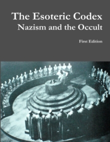 The Esoteric Codex: Nazism and the Occult