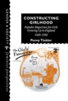Image for Constructing girlhood: popular magazines for girls growing up in England, 1920-1950