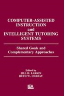 Image for Computer assisted instruction and intelligent tutoring systems  : shared goals and complementary approaches
