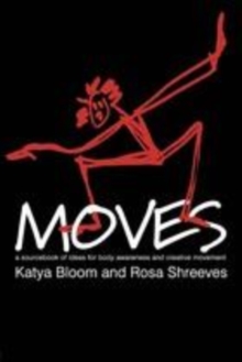 Image for Moves: a sourcebook of ideas for body awareness and creative movement