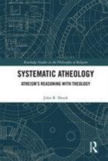 Image for Systematic atheology  : Atheism's reasoning with theology