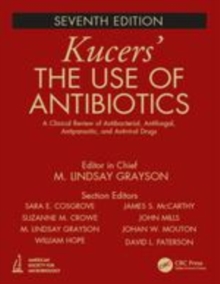 Image for Kucers' the use of antibiotics: a clinical review of antibacterial, antifungal, antiparasitic, and antiviral drugs