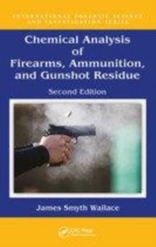 Image for Chemical analysis of firearms, ammunition, and gunshot residue