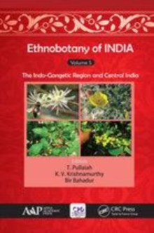 Image for Ethnobotany of IndiaVolume 5,: The Indo-Gangetic Region and Central India