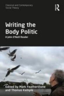 Image for Writing the body politic  : a John O'Neill reader