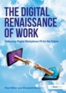 Image for The Digital Renaissance of Work: Delivering Digital Workplaces Fit for the Future