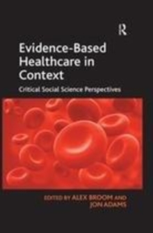 Image for Evidence-Based Healthcare in Context: Critical Social Science Perspectives