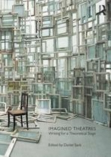 Image for Imagined theatres: writing for a theoretical stage