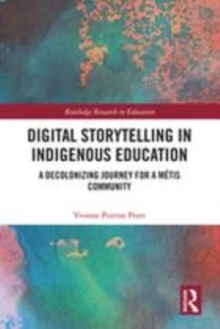 Image for Digital storytelling in Indigenous education  : a decolonizing journey for a Mâetis community