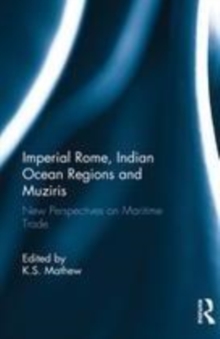 Image for Imperial Rome, Indian Ocean regions and Muziris: new perspectives on maritime trade
