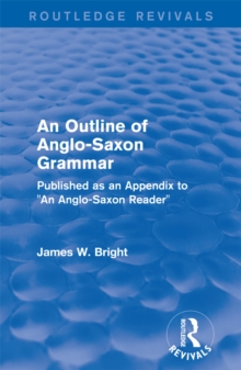 Image for An outline of Anglo-Saxon grammar: published as an appendix to "An Anglo-Saxon Reader"