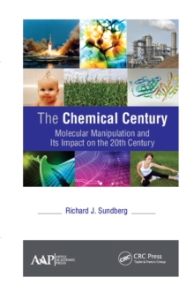Image for The chemical century: molecular manipulation and its impact on the 20th century