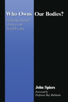 Image for Who owns our bodies?: making moral choices in health care