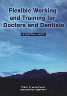 Image for Flexible Working and Training for Doctors and Dentists: a practical guide.