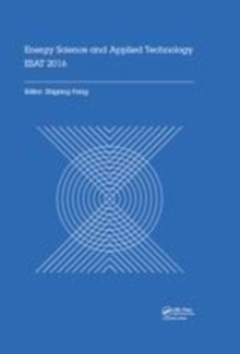 Image for Energy Science and Applied Technology: proceedings of the International Conference on Energy Science and Applied Technology (ESAT 2016), Wuhan, China, June 25-26, 2016