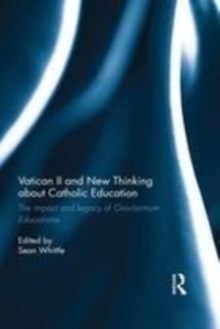 Image for Vatican II and new thinking about Catholic education: the impact and legacy of gravissimum educationis
