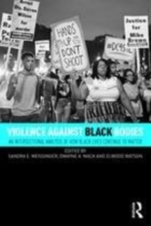 Image for Violence against black bodies: an intersectional analysis of how black lives continue to matter