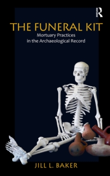 Image for The funeral kit: mortuary practices in the archaeological record