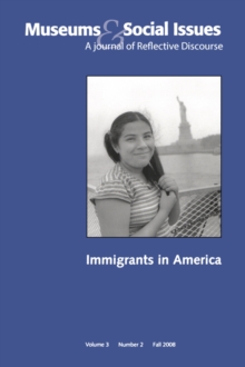 Image for Immigrants in America: Museums & Social Issues 3:2 Thematic Issue