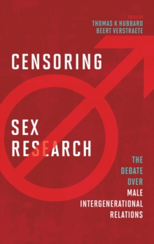 Image for Censoring sex research: the debate over male intergenerational relations