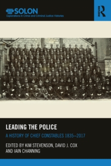 Image for Leading the police: a history of chief constables, 1835-2017