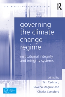 Image for Governing the climate change regime: institutional integrity and integrity systems