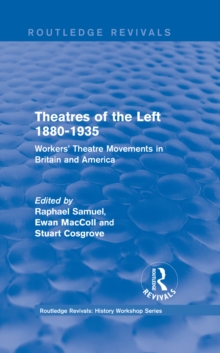 Image for Theatres of the Left 1880-1935 (1985): workers' theatre movements in Britain and America