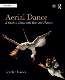 Image for Aerial Dance: A Guide to Dance with Rope and Harness