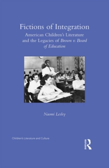 Image for Fictions of integration: American children's literature and the legacies of Brown V. Board of Education
