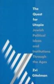 Image for The quest for Utopia  : Jewish political ideas and institutions through the ages
