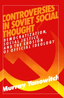 Image for Controversies in Soviet social thought: democratization, social justice and the erosion of official ideology