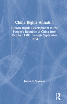 Image for China rights annals: human rights development in the People's Republic of China from October 1983 through September 1984
