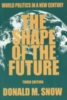 Image for The shape of the future  : world politics in a new century