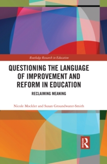 Image for Questioning the language of improvement and reform in education: reclaiming meaning