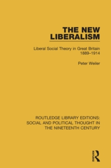 Image for The New Liberalism: Liberal Social Theory in Great Britain, 1889-1914