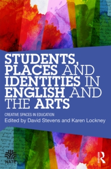 Image for Students, Places, and Identities in English and the Arts: Creative spaces in education