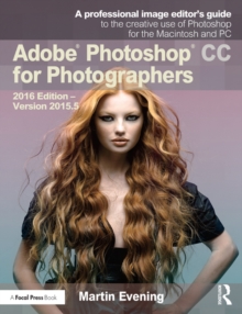 Image for Adobe Photoshop CC for photographers, 2016 edition - version 2015.5: a professional image editor's guide to the creative use of Photoshop for the Macintosh and PC