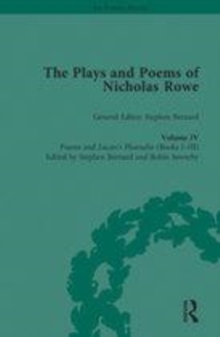 Image for The plays and poems of Nicholas RoweVolume IV,: Poems and Lucan's Pharsalia (books I-III)
