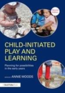 Image for Child-initiated play and learning: planning for possibilities in the early years