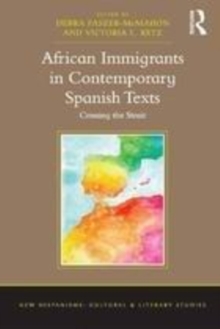 Image for African Immigrants in Contemporary Spanish Texts: Crossing the Strait