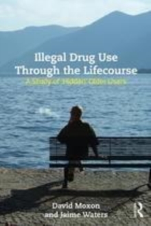 Image for Illegal drug use through the lifecourse  : a study of 'hidden' older users